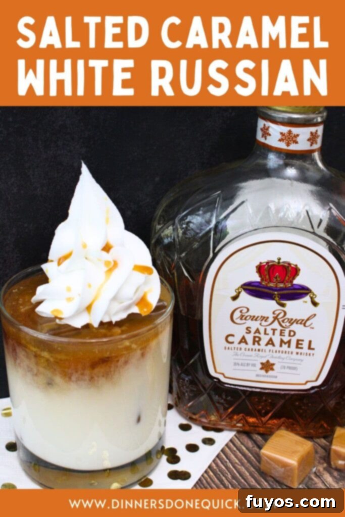 Salted Caramel Royal White Russian Bliss 11 A stunning Crown Royal Salted Caramel White Russian cocktail image for Pinterest, inviting users to save the recipe.
